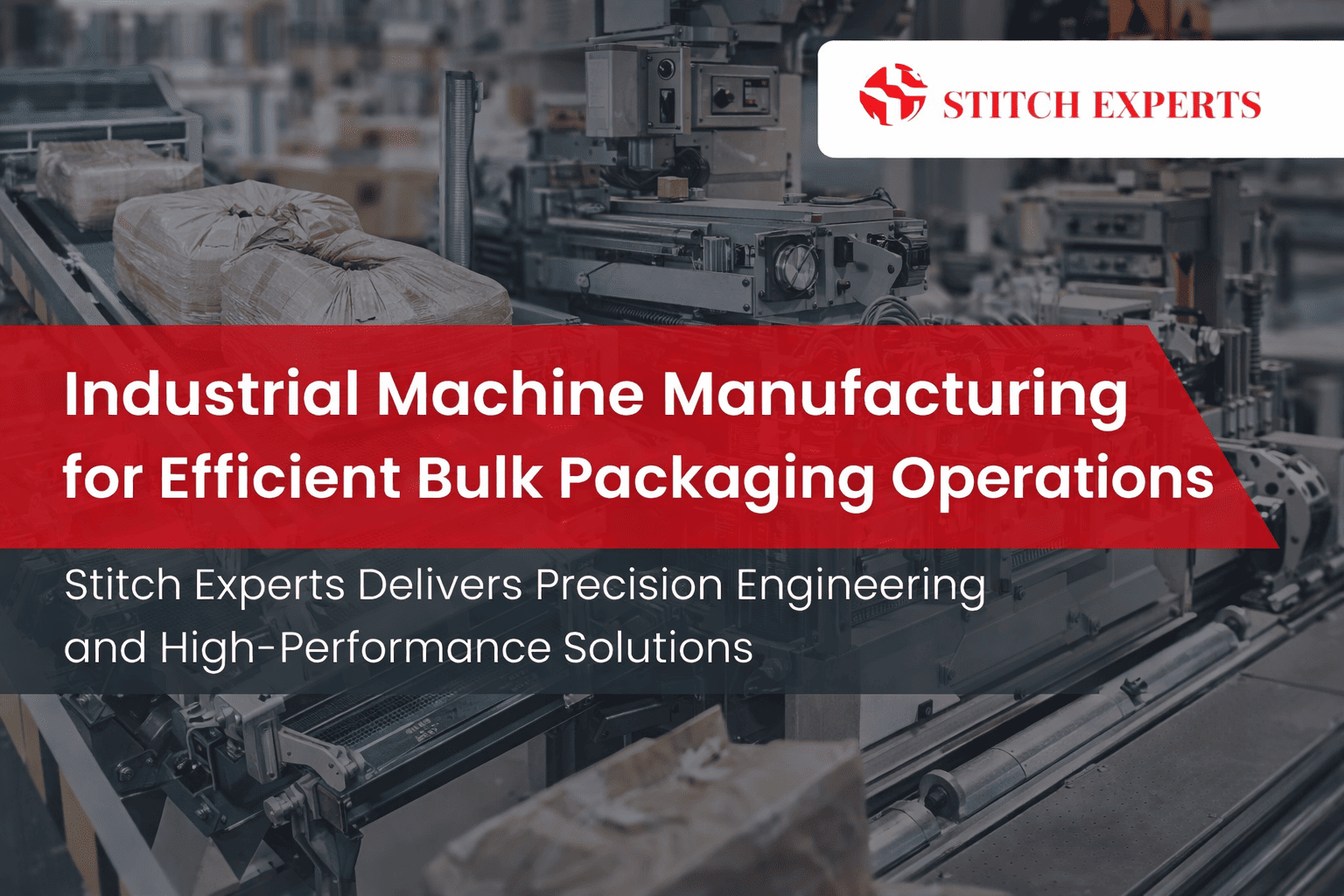 How Industrial Machine Manufacturing Drives Efficiency in Bulk Packaging Operations