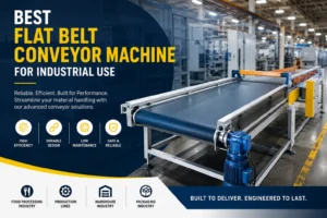 Best Flat Belt Conveyor Machine for Industrial Use